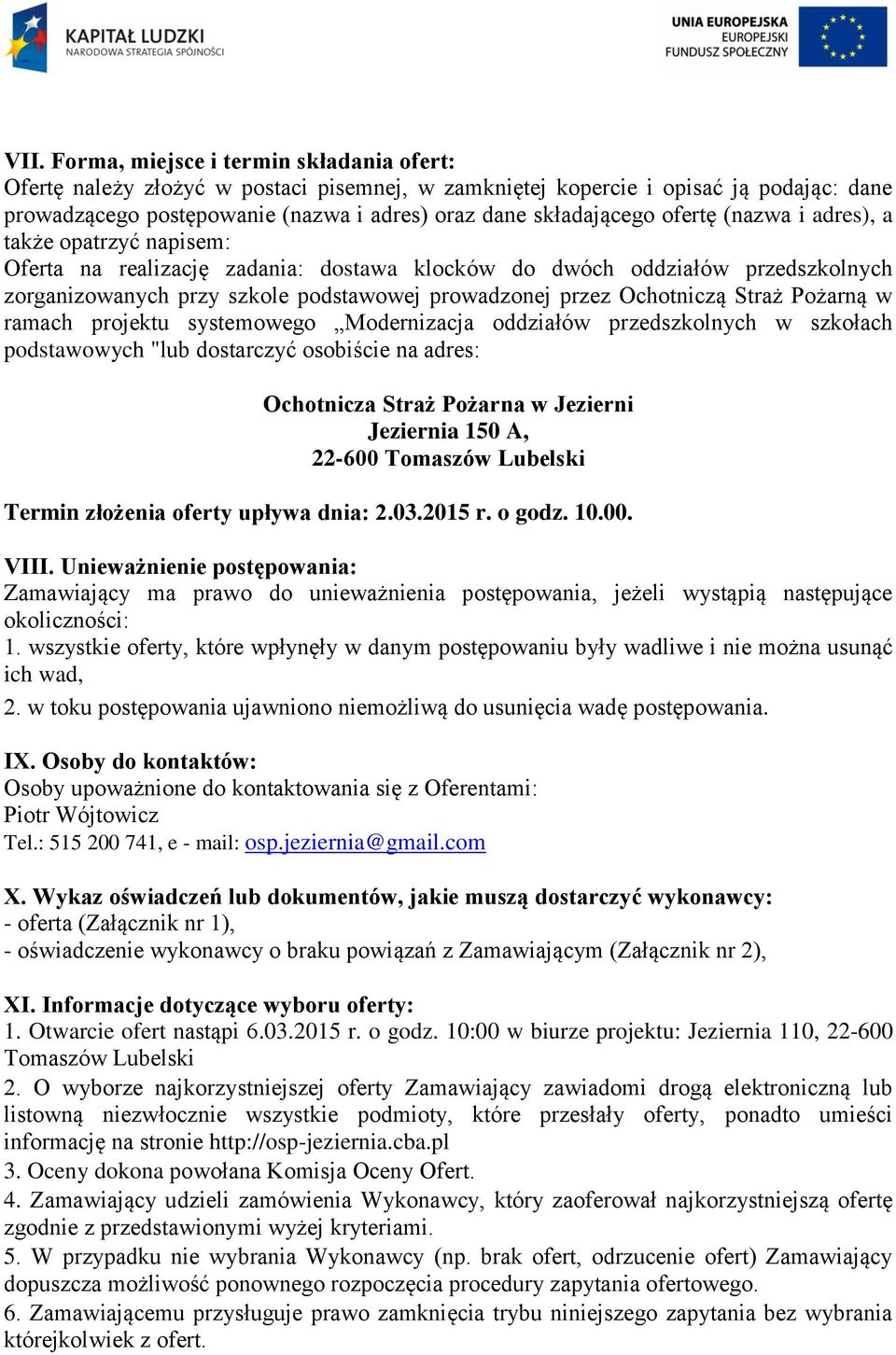 Straż Pożarną w ramach projektu systemowego Modernizacja oddziałów przedszkolnych w szkołach podstawowych "lub dostarczyć osobiście na adres: Ochotnicza Straż Pożarna w Jezierni Jeziernia 150 A,