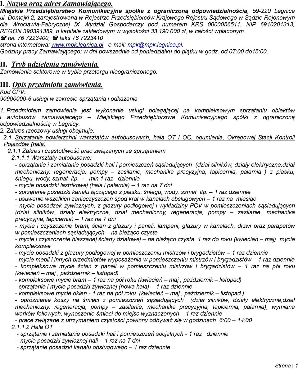 390391389, o kapitale zakładowym w wysokości 33.190.000 zł, w całości wpłaconym. tel. 76 7223400, faks 76 7223410 strona internetowa: www.mpk.legnica.pl,