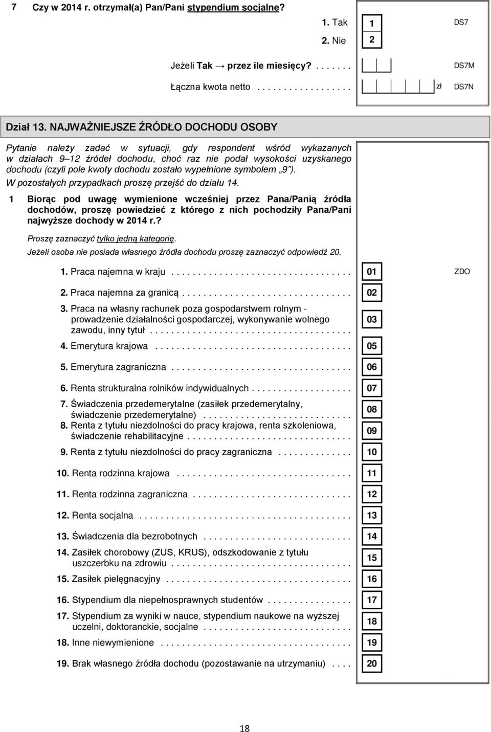 dochodu zostało wypełnione symbolem 9 ). W pozostałych przypadkach proszę przejść do działu 14.