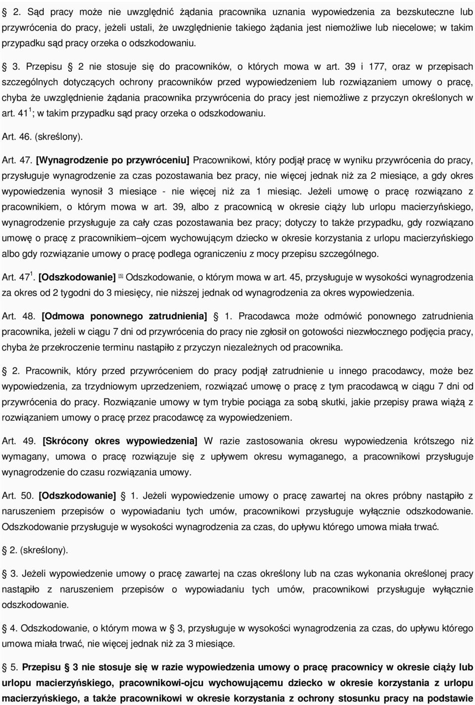 39 i 177, oraz w przepisach szczególnych dotycz cych ochrony pracowników przed wypowiedzeniem lub rozwi zaniem umowy o prac, chyba e uwzgl dnienie dania pracownika przywrócenia do pracy jest niemo