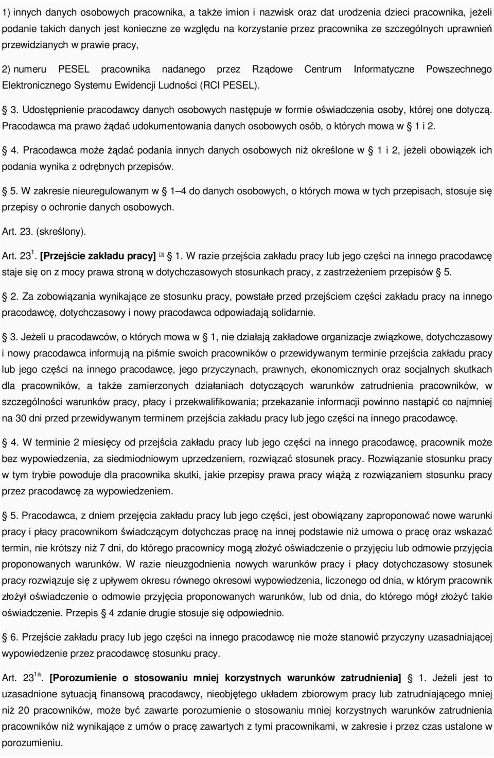 Udost pnienie pracodawcy danych osobowych nast puje w formie o wiadczenia osoby, której one dotycz. Pracodawca ma prawo da udokumentowania danych osobowych osób, o których mowa w 1 i 2. 4.