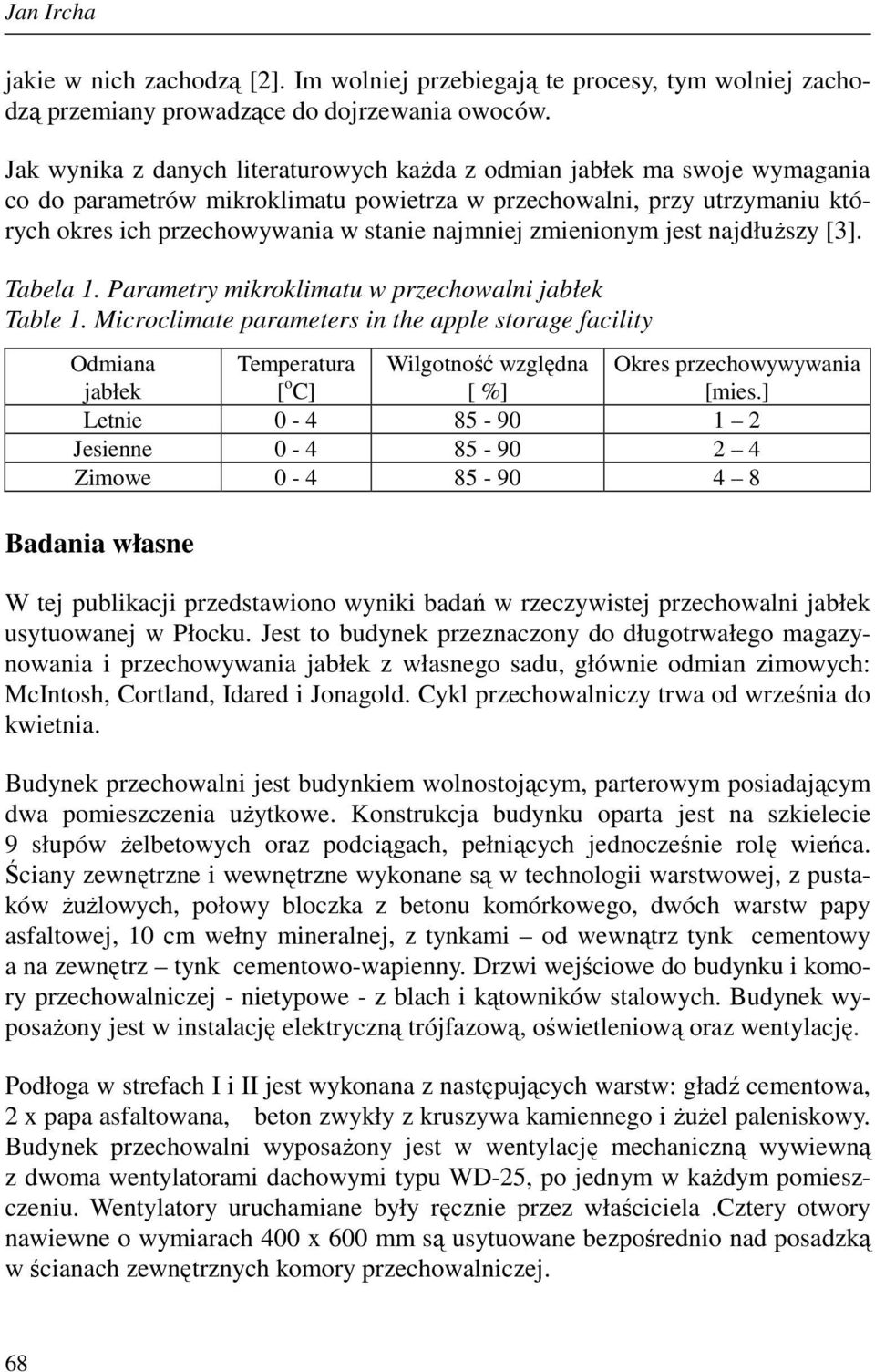 zmienionym jest najdłuŝszy [3]. Tabela 1. Parametry mikroklimatu w przechowalni jabłek Table 1.