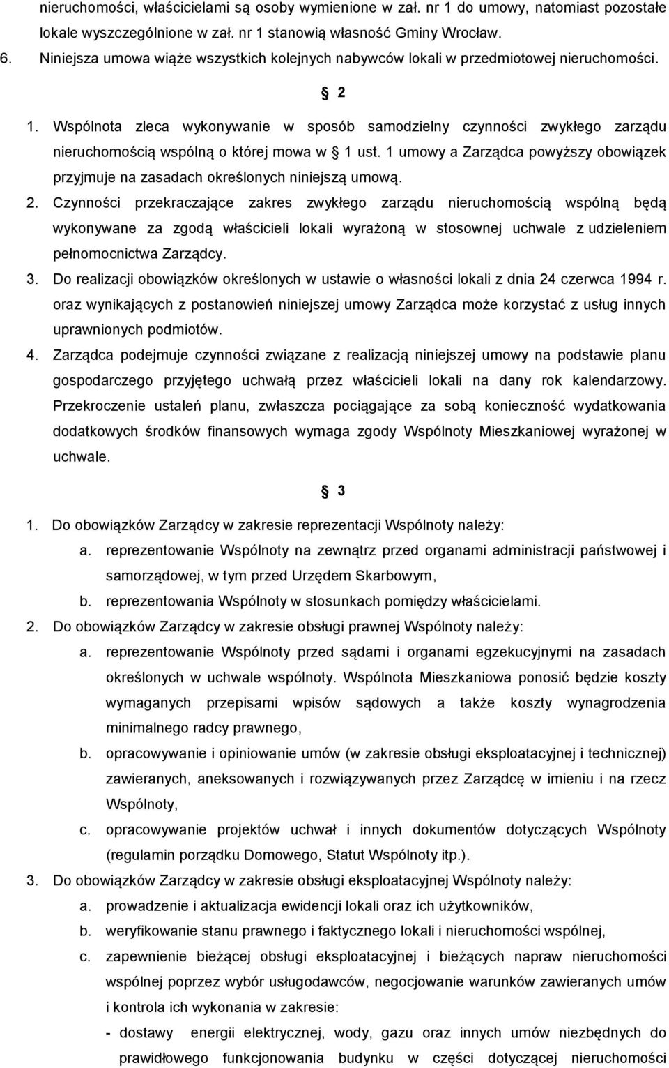 Wspólnota zleca wykonywanie w sposób samodzielny czynności zwykłego zarządu nieruchomością wspólną o której mowa w 1 ust.