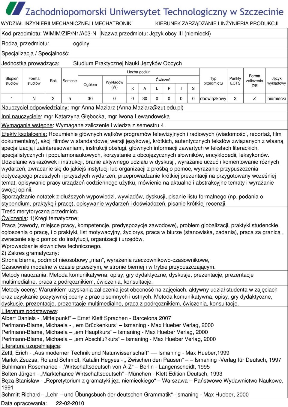 pl) mgr Katarzyna Głębocka, mgr Iwona Lewandowska Wymagania wstępne: Wymagane zaliczenie i wiedza z semestru 4 Efekty kształcenia: Rozumienie głównych wątków programów telewizyjnych i radiowych