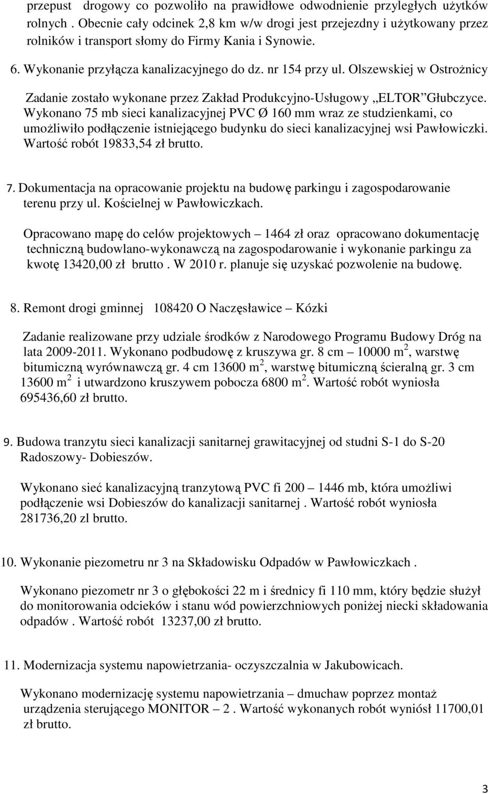 Olszewskiej w OstroŜnicy Zadanie zostało wykonane przez Zakład Produkcyjno-Usługowy ELTOR Głubczyce.