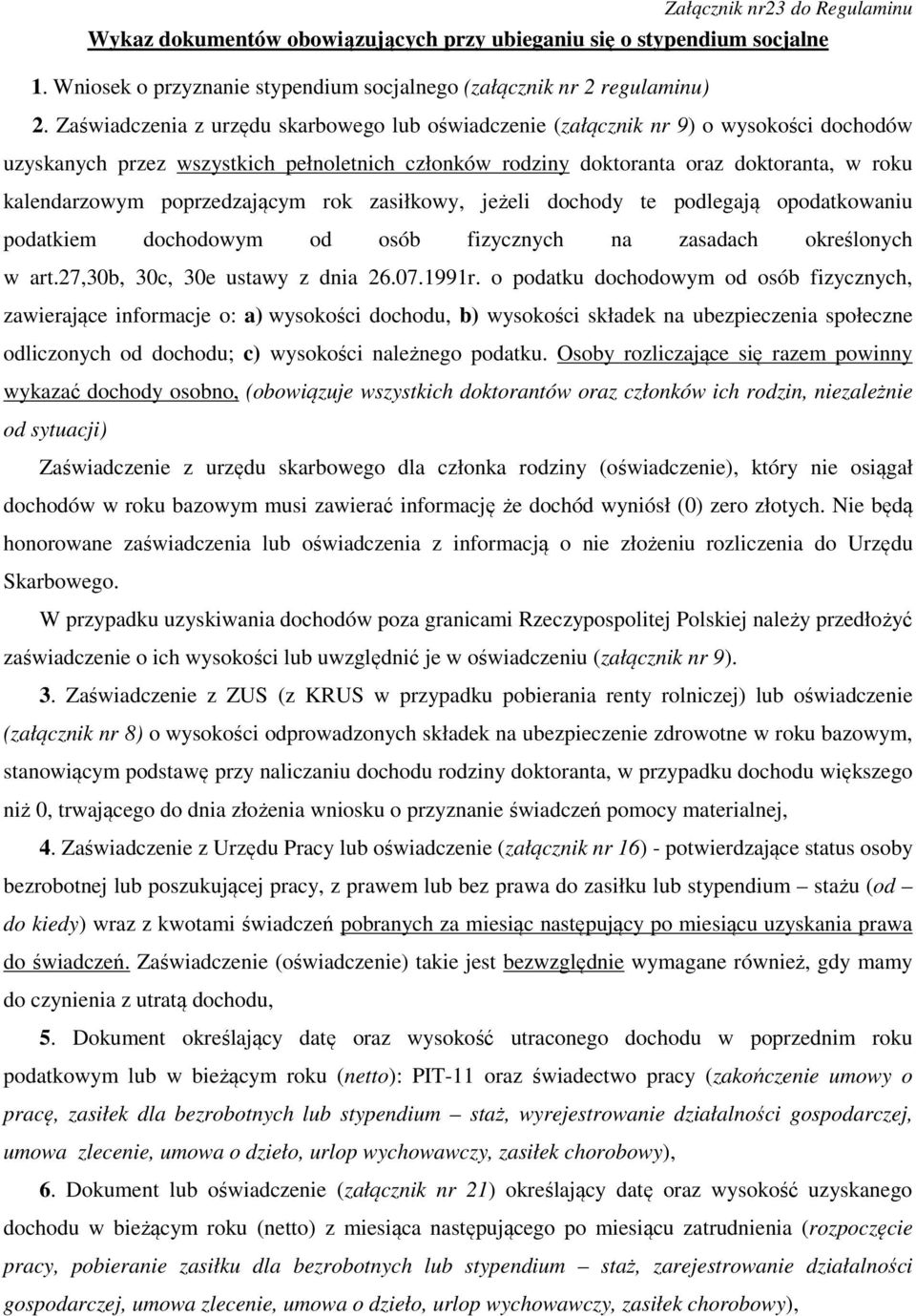 poprzedzającym rok zasiłkowy, jeżeli dochody te podlegają opodatkowaniu podatkiem dochodowym od osób fizycznych na zasadach określonych w art.27,30b, 30c, 30e ustawy z dnia 26.07.1991r.