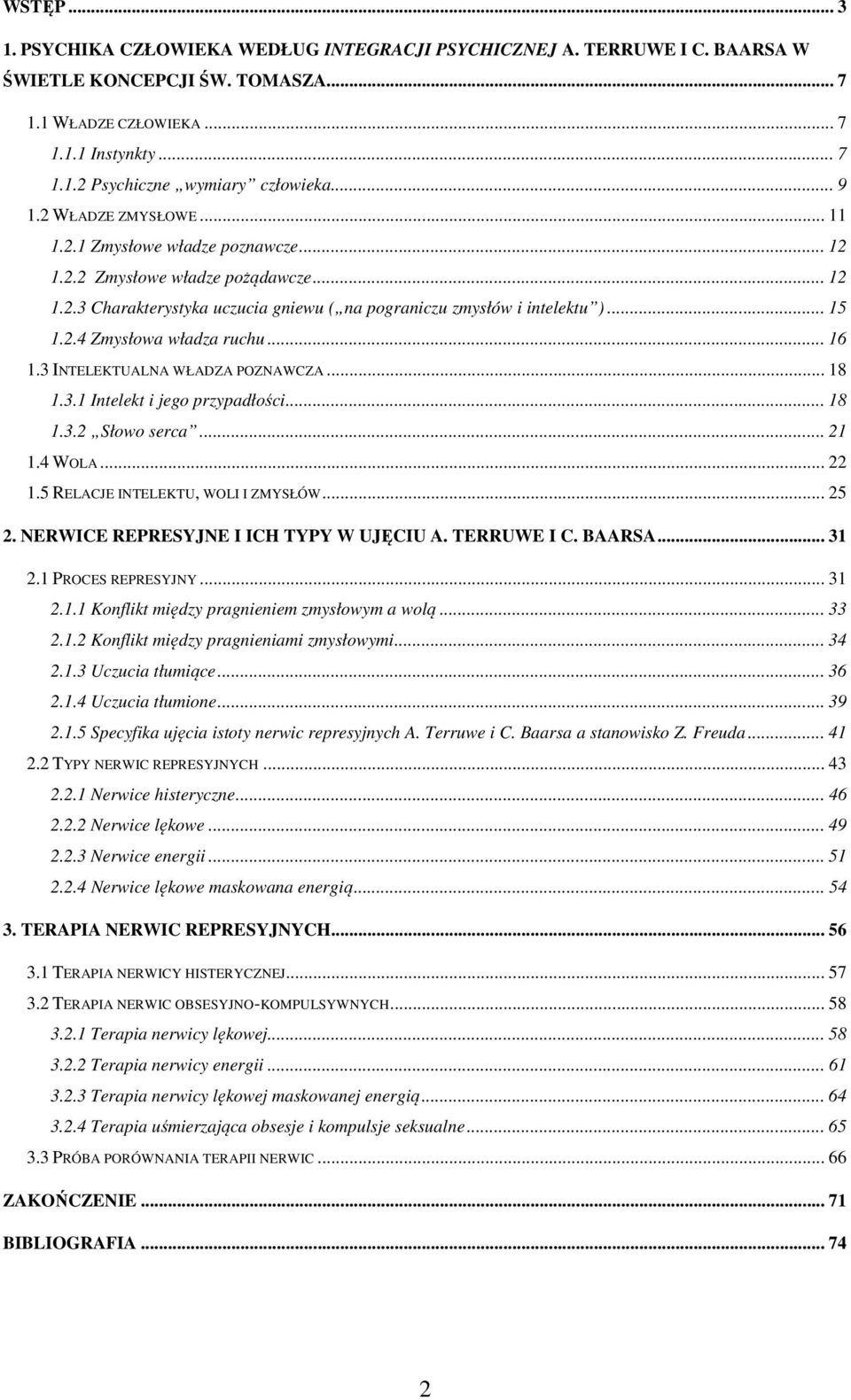 .. 16 1.3 INTELEKTUALNA WŁADZA POZNAWCZA... 18 1.3.1 Intelekt i jego przypadłości... 18 1.3.2 Słowo serca... 21 1.4 WOLA... 22 1.5 RELACJE INTELEKTU, WOLI I ZMYSŁÓW... 25 2.