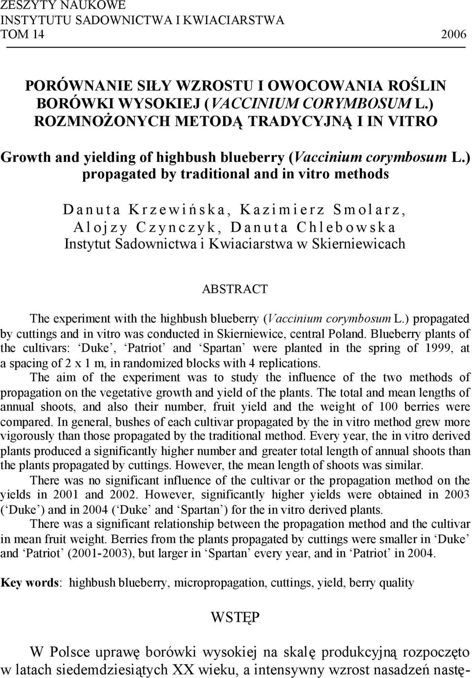 ) propagated by traditional and in vitro methods D a n u t a K r z e w i ńs k a, K a z i m i e r z S m o l a r z, A l o j z y C z y n c z y k, D a n u t a C h l e b o w s k a Instytut Sadownictwa i