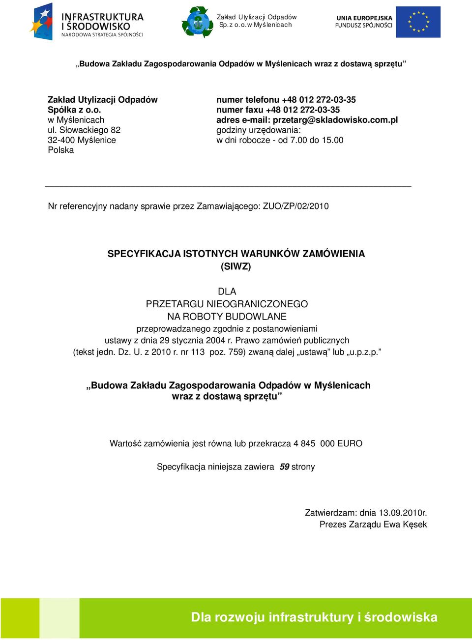 00 Nr referencyjny nadany sprawie przez Zamawiającego: ZUO/ZP/02/2010 SPECYFIKACJA ISTOTNYCH WARUNKÓW ZAMÓWIENIA (SIWZ) DLA PRZETARGU NIEOGRANICZONEGO NA ROBOTY BUDOWLANE przeprowadzanego zgodnie z