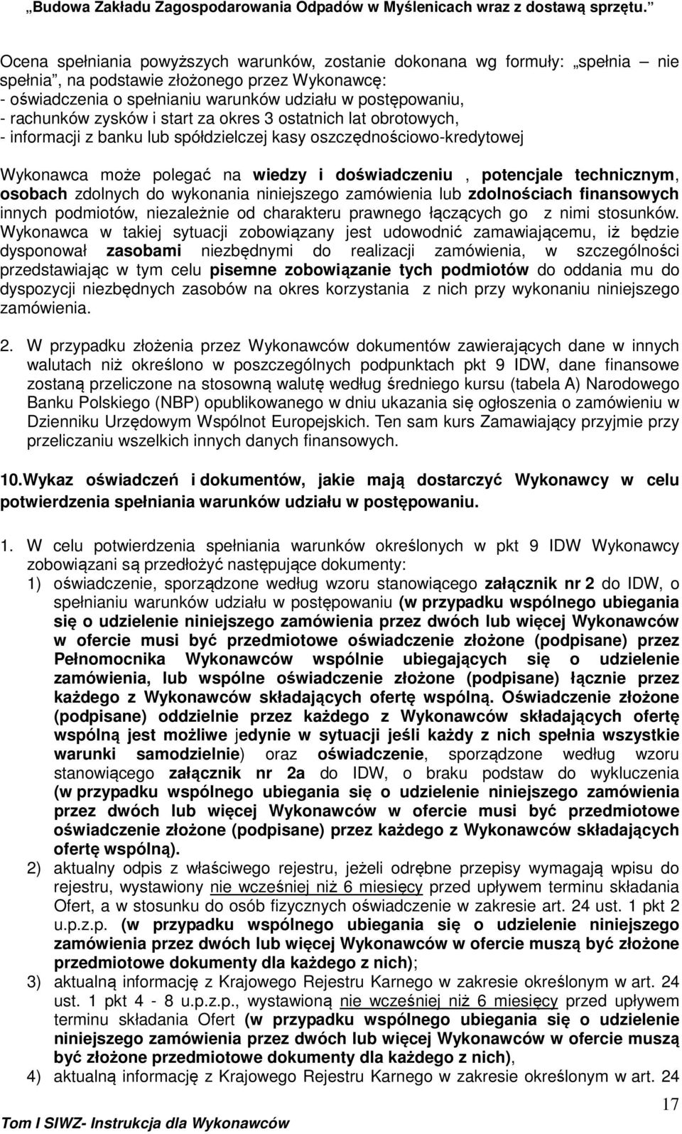 technicznym, osobach zdolnych do wykonania niniejszego zamówienia lub zdolnościach finansowych innych podmiotów, niezależnie od charakteru prawnego łączących go z nimi stosunków.