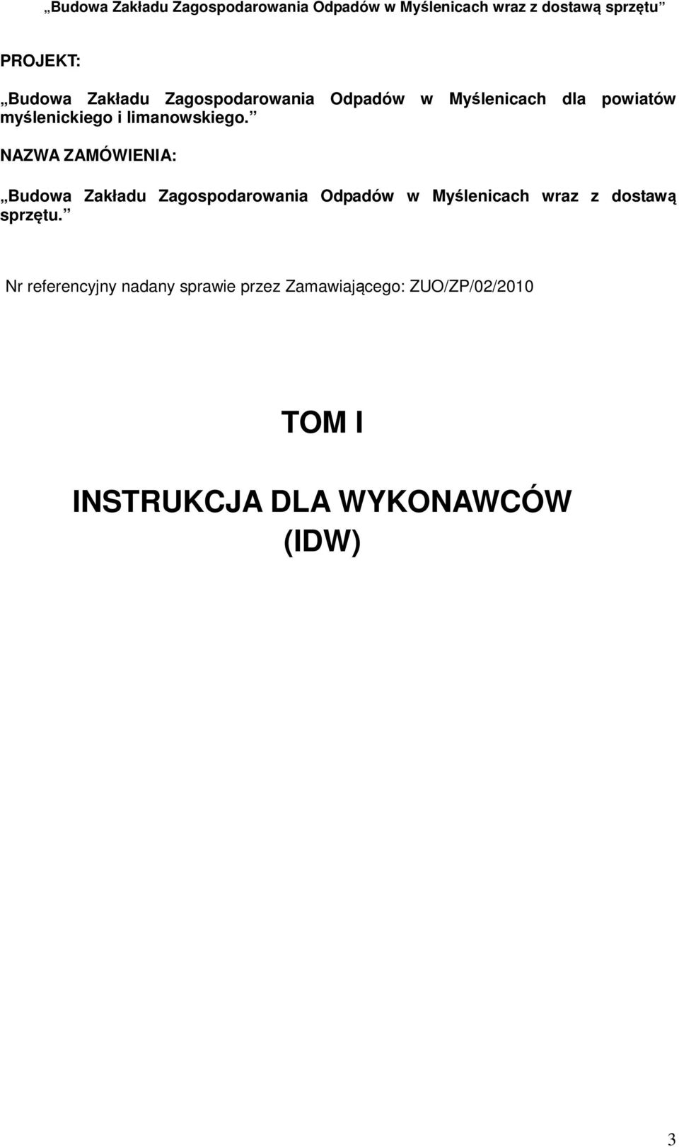 NAZWA ZAMÓWIENIA: Budowa Zakładu Zagospodarowania Odpadów w Myślenicach wraz z dostawą sprzętu.