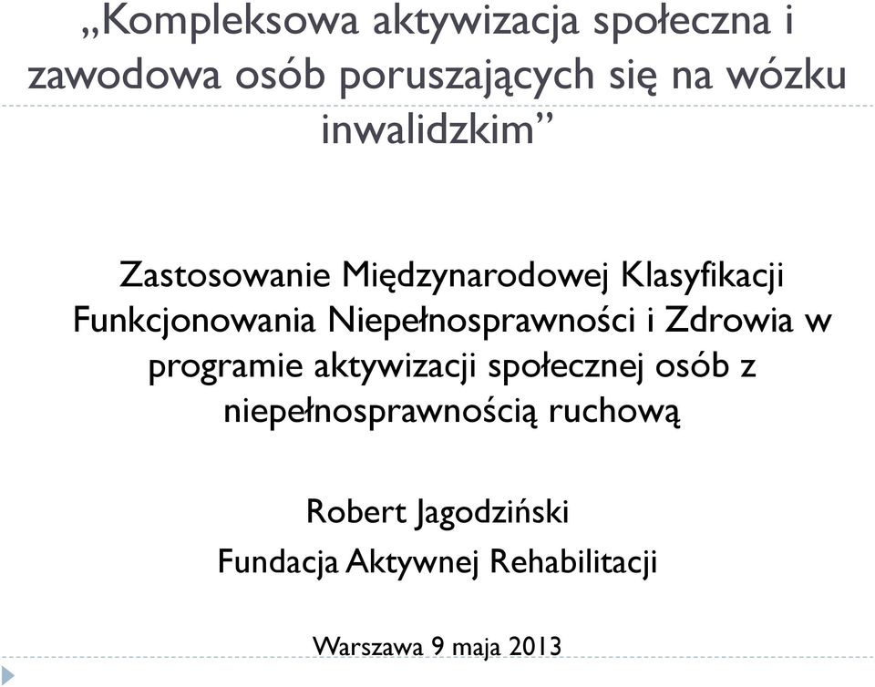 Niepełnosprawności i Zdrowia w programie aktywizacji społecznej osób z