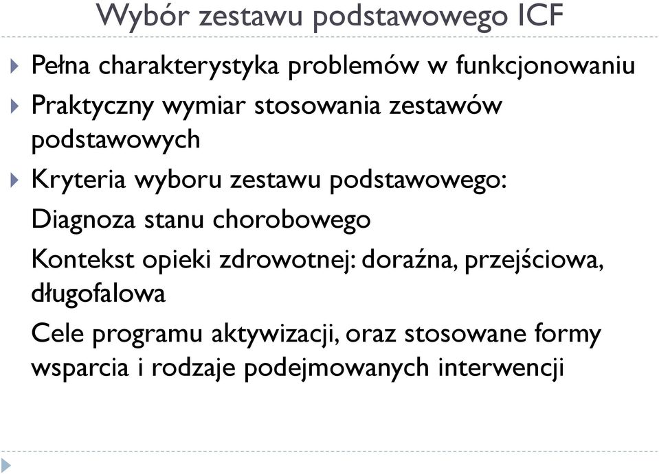 podstawowego: Diagnoza stanu chorobowego Kontekst opieki zdrowotnej: doraźna,