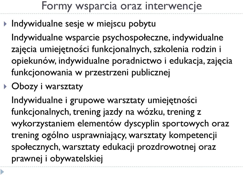 warsztaty Indywidualne i grupowe warsztaty umiejętności funkcjonalnych, trening jazdy na wózku, trening z wykorzystaniem elementów dyscyplin