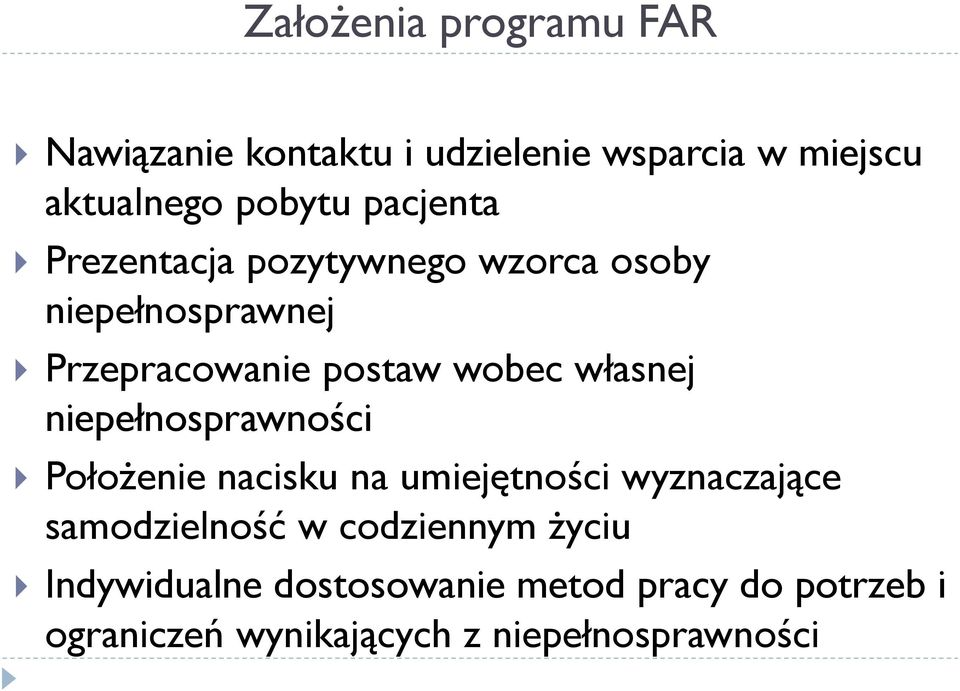 własnej niepełnosprawności Położenie nacisku na umiejętności wyznaczające samodzielność w