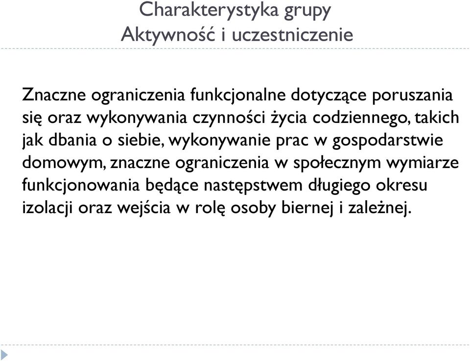 wykonywanie prac w gospodarstwie domowym, znaczne ograniczenia w społecznym wymiarze