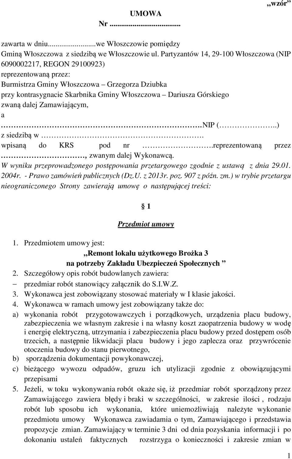 Górskiego zwaną dalej Zamawiającym, a.nip (..) z siedzibą w. wpisaną do KRS pod nr.reprezentowaną przez, zwanym dalej Wykonawcą.