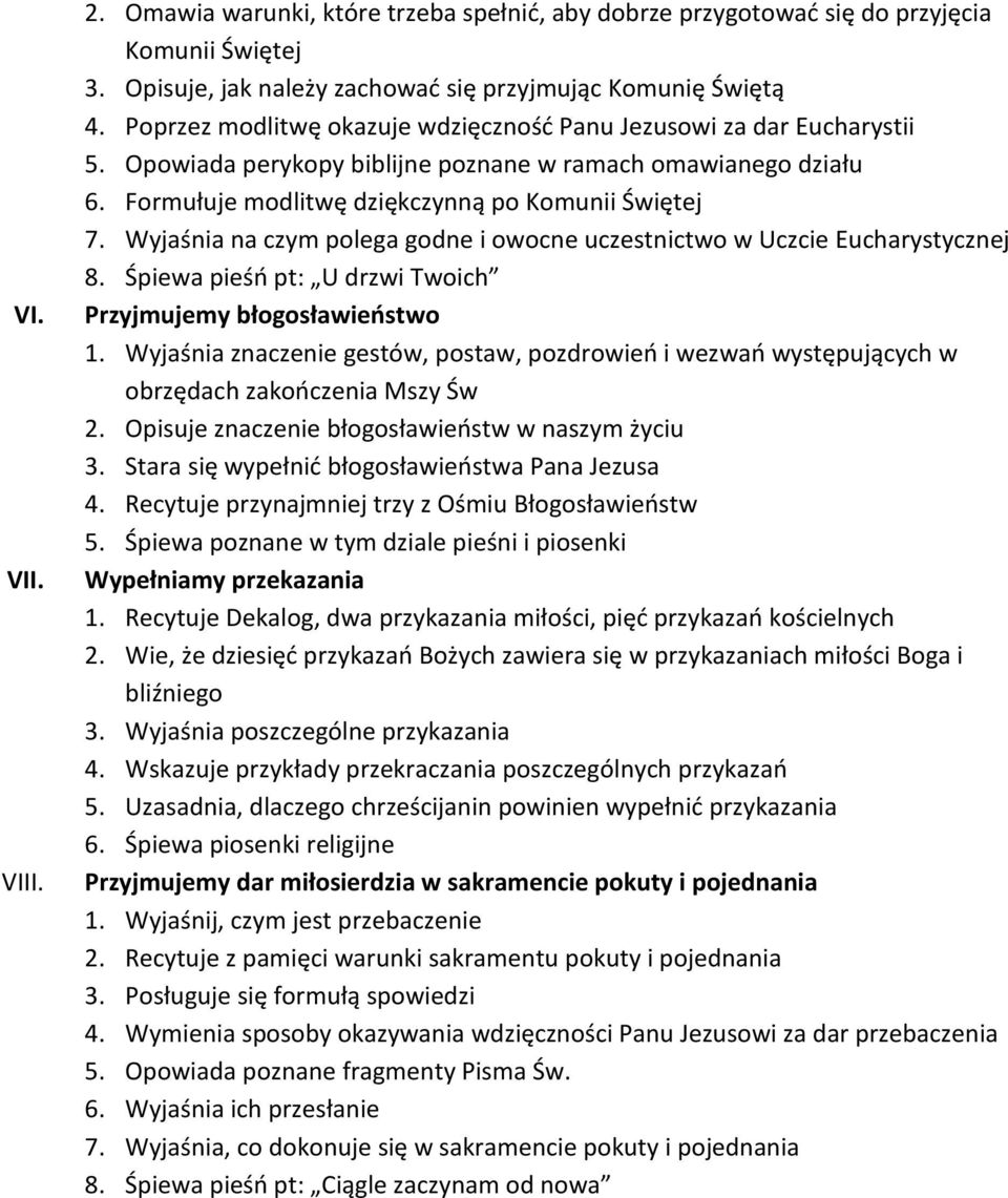 Wyjaśnia na czym polega godne i owocne uczestnictwo w Uczcie Eucharystycznej 8. Śpiewa pieśń pt: U drzwi Twoich Przyjmujemy błogosławieństwo 1.