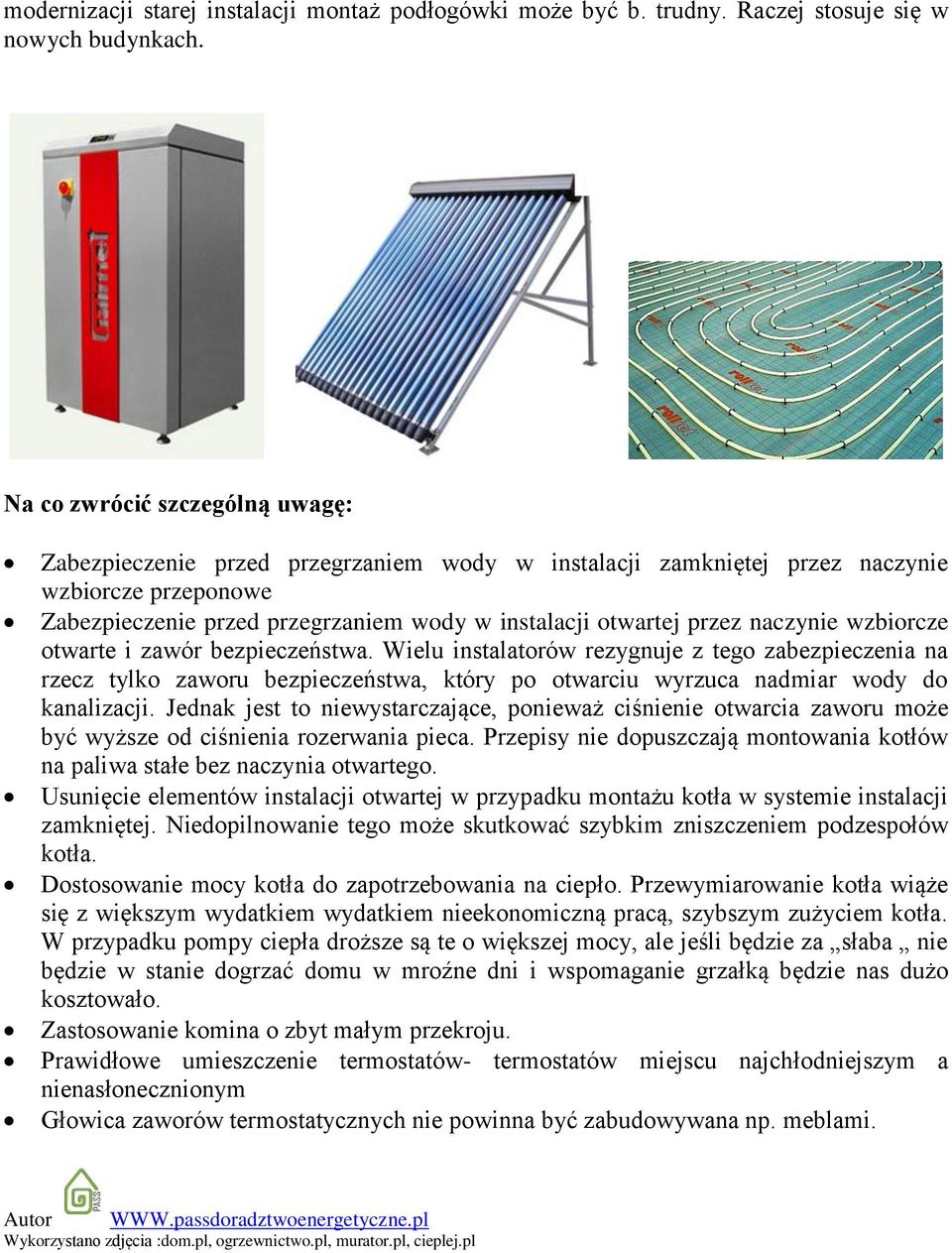 naczynie wzbiorcze otwarte i zawór bezpieczeństwa. Wielu instalatorów rezygnuje z tego zabezpieczenia na rzecz tylko zaworu bezpieczeństwa, który po otwarciu wyrzuca nadmiar wody do kanalizacji.