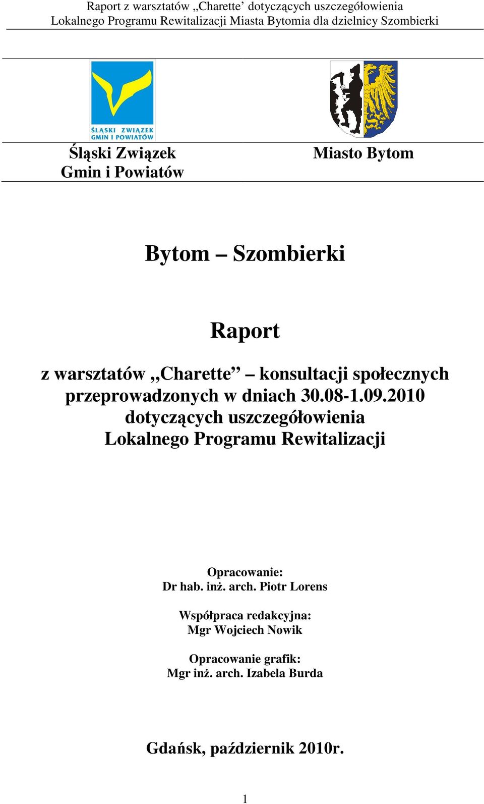 2010 dotyczących uszczegółowienia Lokalnego Programu Rewitalizacji Opracowanie: Dr hab. inŝ.