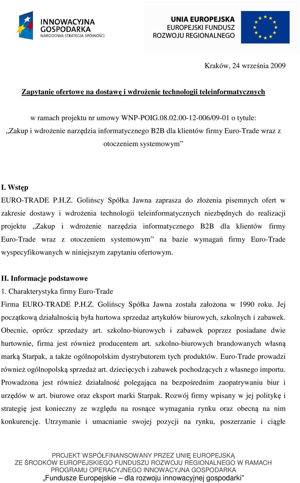 kup i wdrożenie narzędzia informatycznego B2B dla klientów firmy Euro-Trade wraz z otoczeniem systemowym I. Wstęp EURO-TRADE P.H.Z.