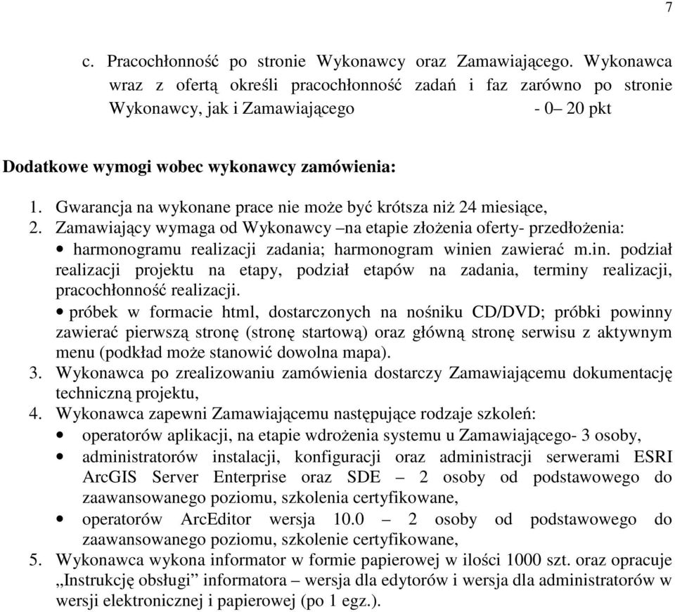 Gwarancja na wykonane prace nie może być krótsza niż 24 miesiące, 2.