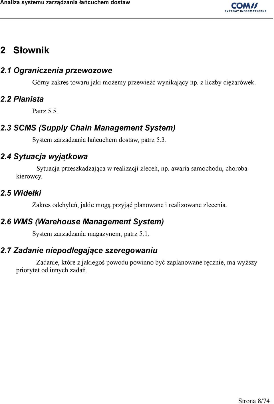 2.6 WMS (Warehouse Management System) System zarządzania magazynem, patrz 5.1. 2.