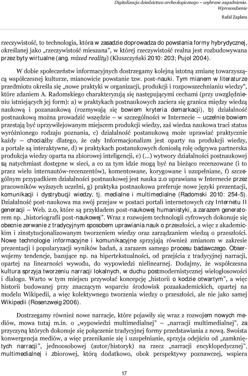 rozbudowywana przez byty wirtualne (ang. mixed reality) (Kluszczyński 2010: 203; Pujol 2004).