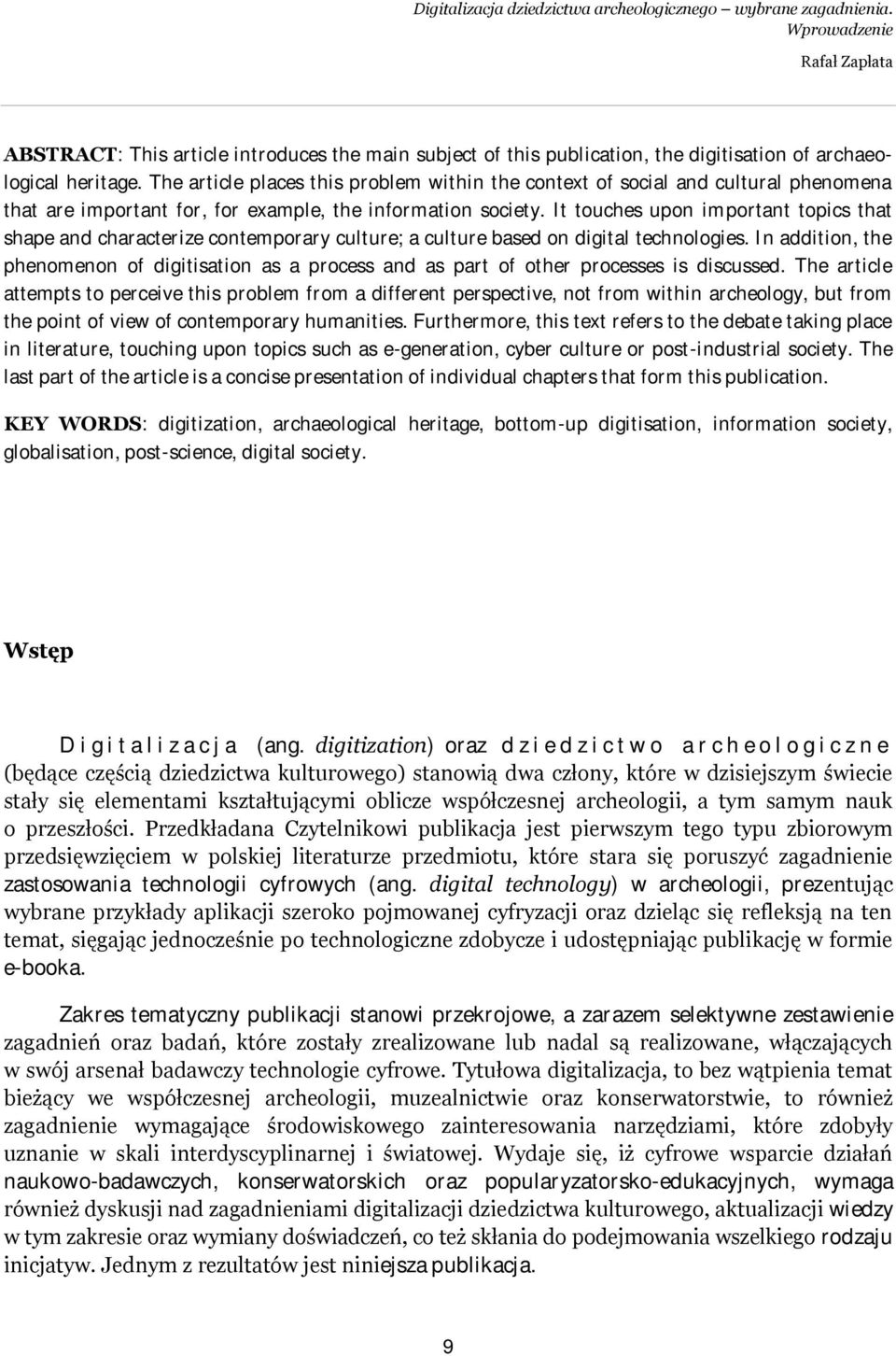 The article places this problem within the context of social and cultural phenomena that are important for, for example, the information society.