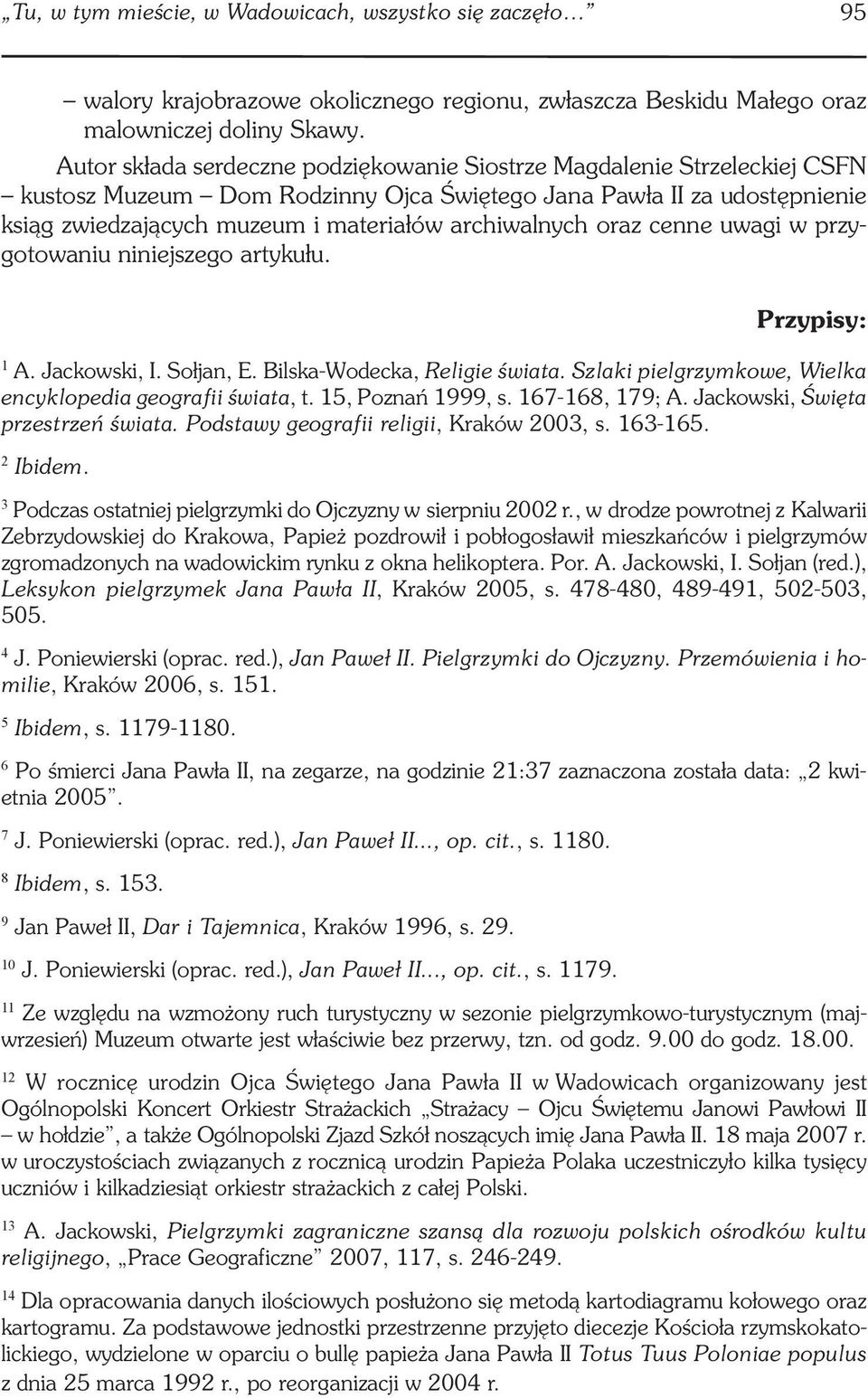 archiwalnych oraz cenne uwagi w przygotowaniu niniejszego artykułu. Przypisy: 1 A. Jackowski, I. Sołjan, E. Bilska Wodecka, Religie świata.