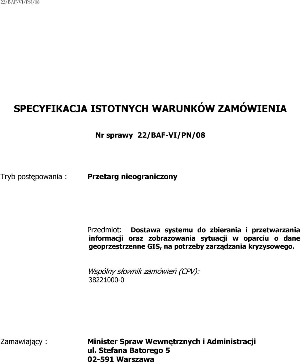 sytuacji w oparciu o dane geoprzestrzenne GIS, na potrzeby zarządzania kryzysowego.