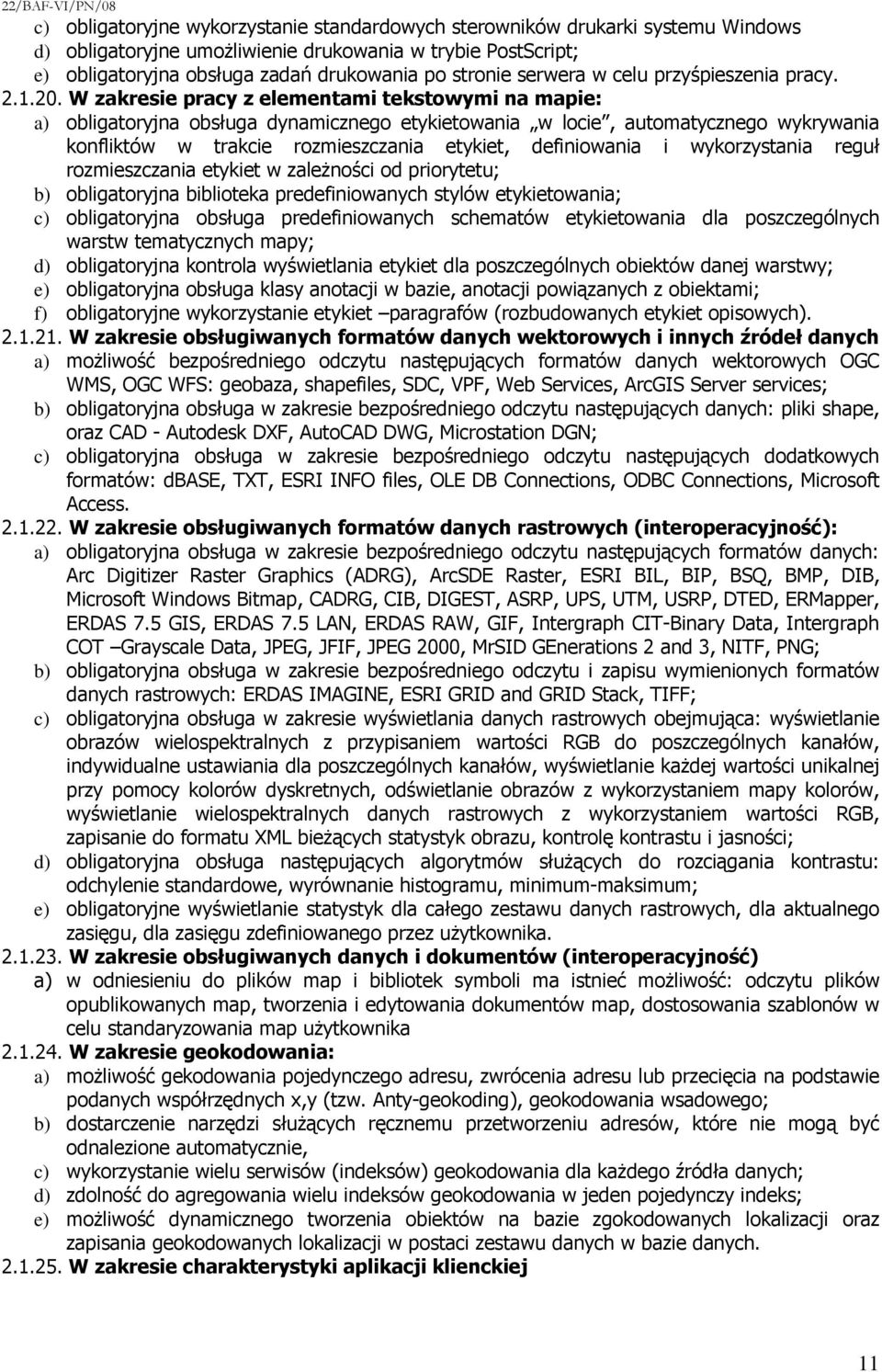 W zakresie pracy z elementami tekstowymi na mapie: a) obligatoryjna obsługa dynamicznego etykietowania w locie, automatycznego wykrywania konfliktów w trakcie rozmieszczania etykiet, definiowania i