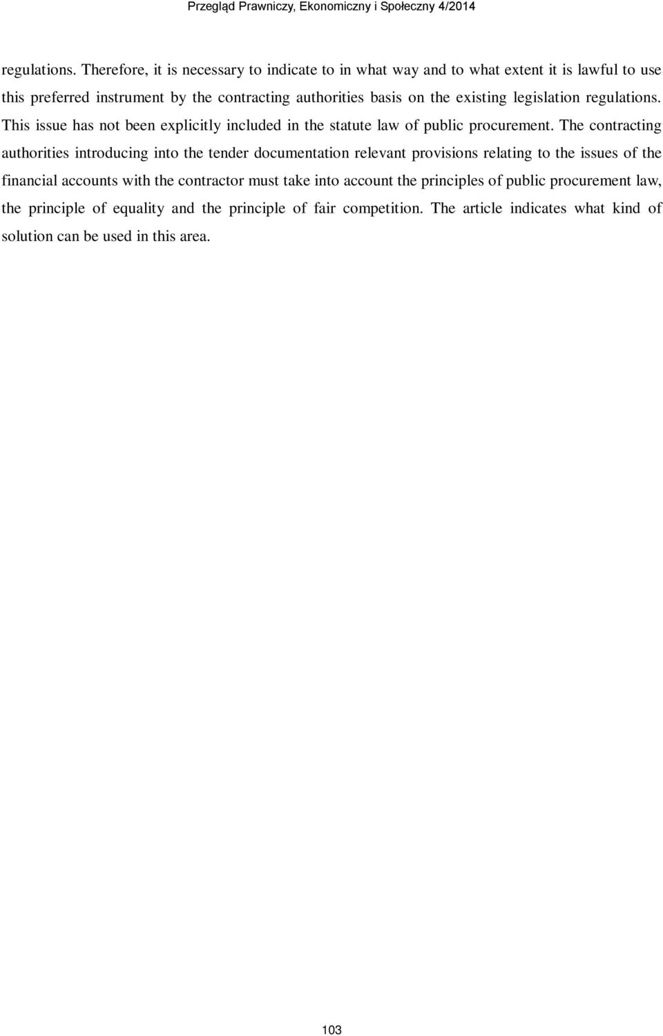 existing legislation  This issue has not been explicitly included in the statute law of public procurement.