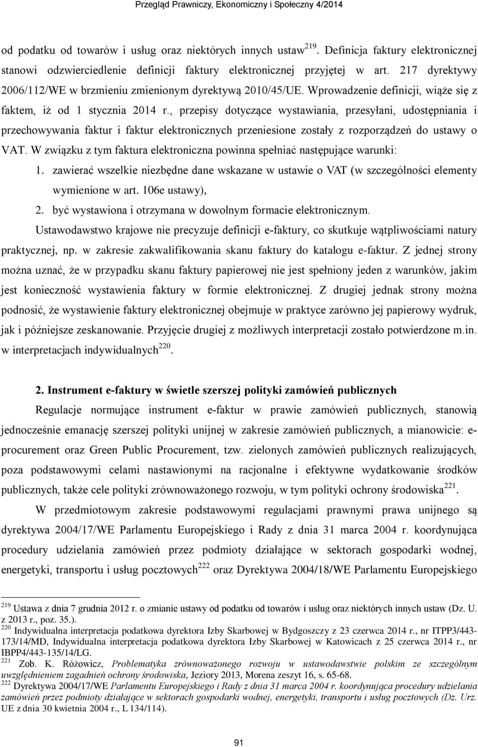 , przepisy dotyczące wystawiania, przesyłani, udostępniania i przechowywania faktur i faktur elektronicznych przeniesione zostały z rozporządzeń do ustawy o VAT.