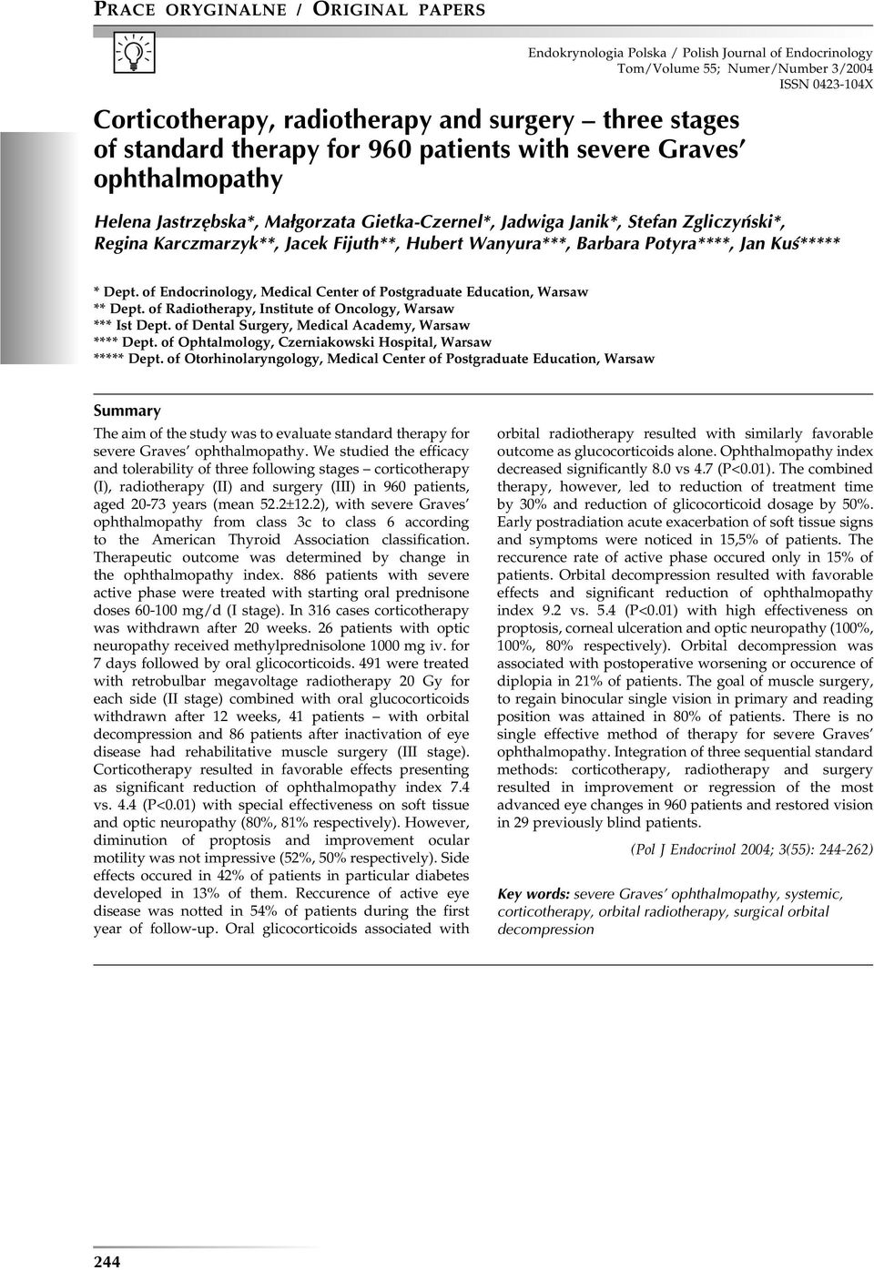 Barbara Potyra****, Jan Kuś***** * Dept. of Endocrinology, Medical Center of Postgraduate Education, Warsaw ** Dept. of Radiotherapy, Institute of Oncology, Warsaw *** Ist Dept.