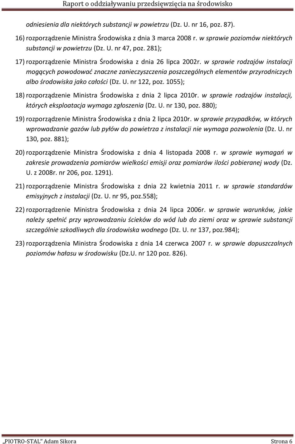 w sprawie rodzajów instalacji mogących powodować znaczne zanieczyszczenia poszczególnych elementów przyrodniczych albo środowiska jako całości (Dz. U. nr 122, poz.