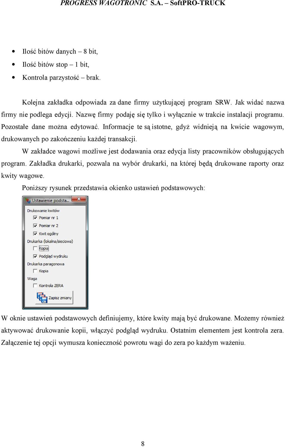 Informacje te są istotne, gdyż widnieją na kwicie wagowym, drukowanych po zakończeniu każdej transakcji. W zakładce wagowi możliwe jest dodawania oraz edycja listy pracowników obsługujących program.