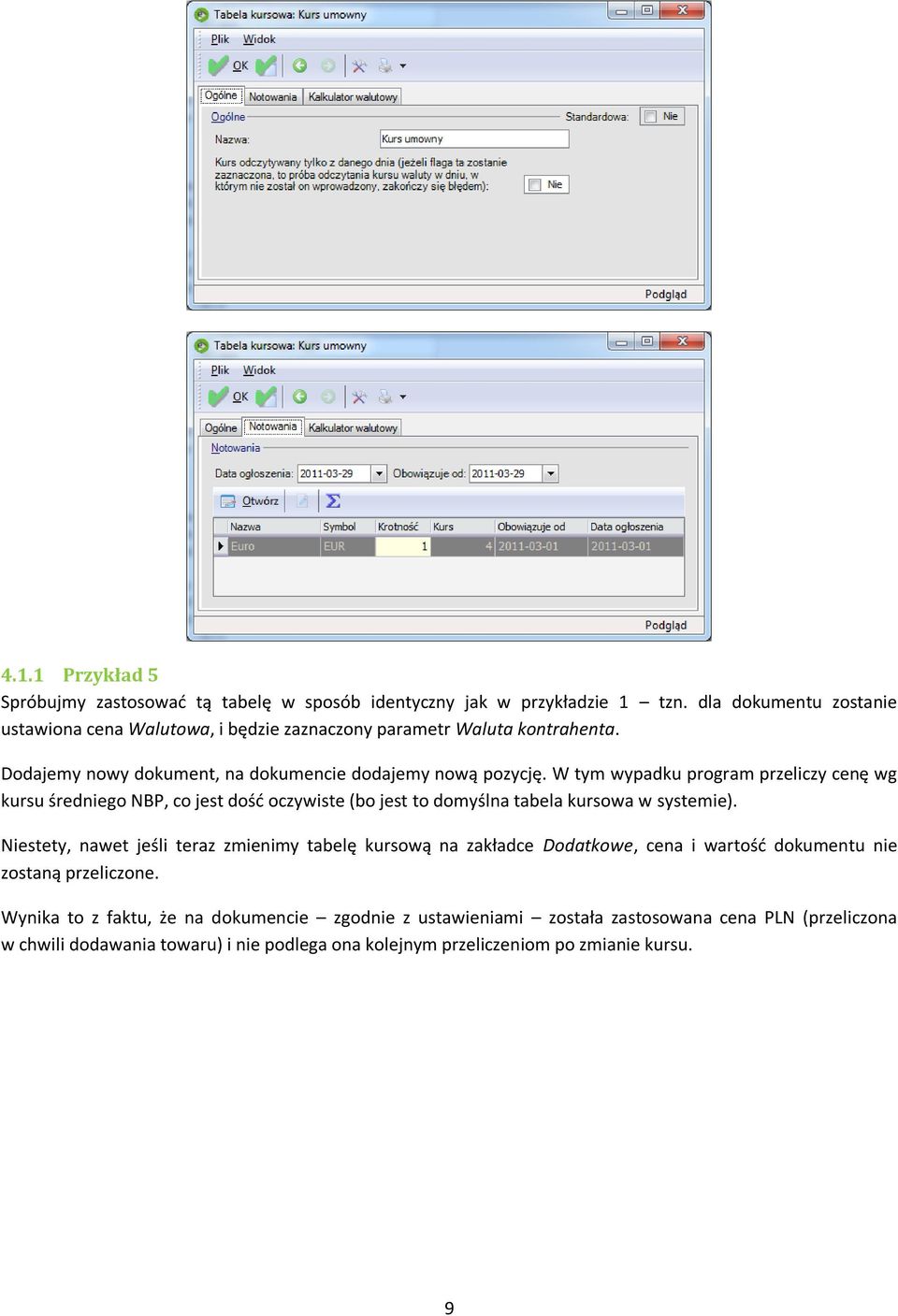 W tym wypadku program przeliczy cenę wg kursu średniego NBP, co jest dośd oczywiste (bo jest to domyślna tabela kursowa w systemie).