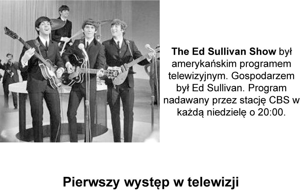 Gospodarzem był Ed Sullivan.