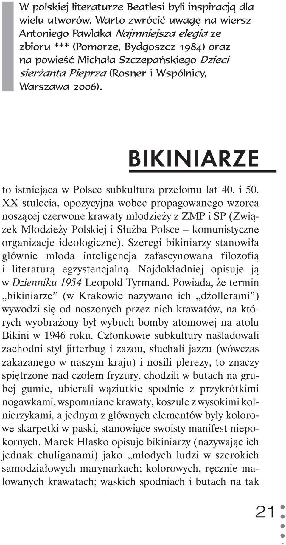 Warszawa 2006). BIKINIARZE to istniejąca w Polsce subkultura przełomu lat 40. i 50.