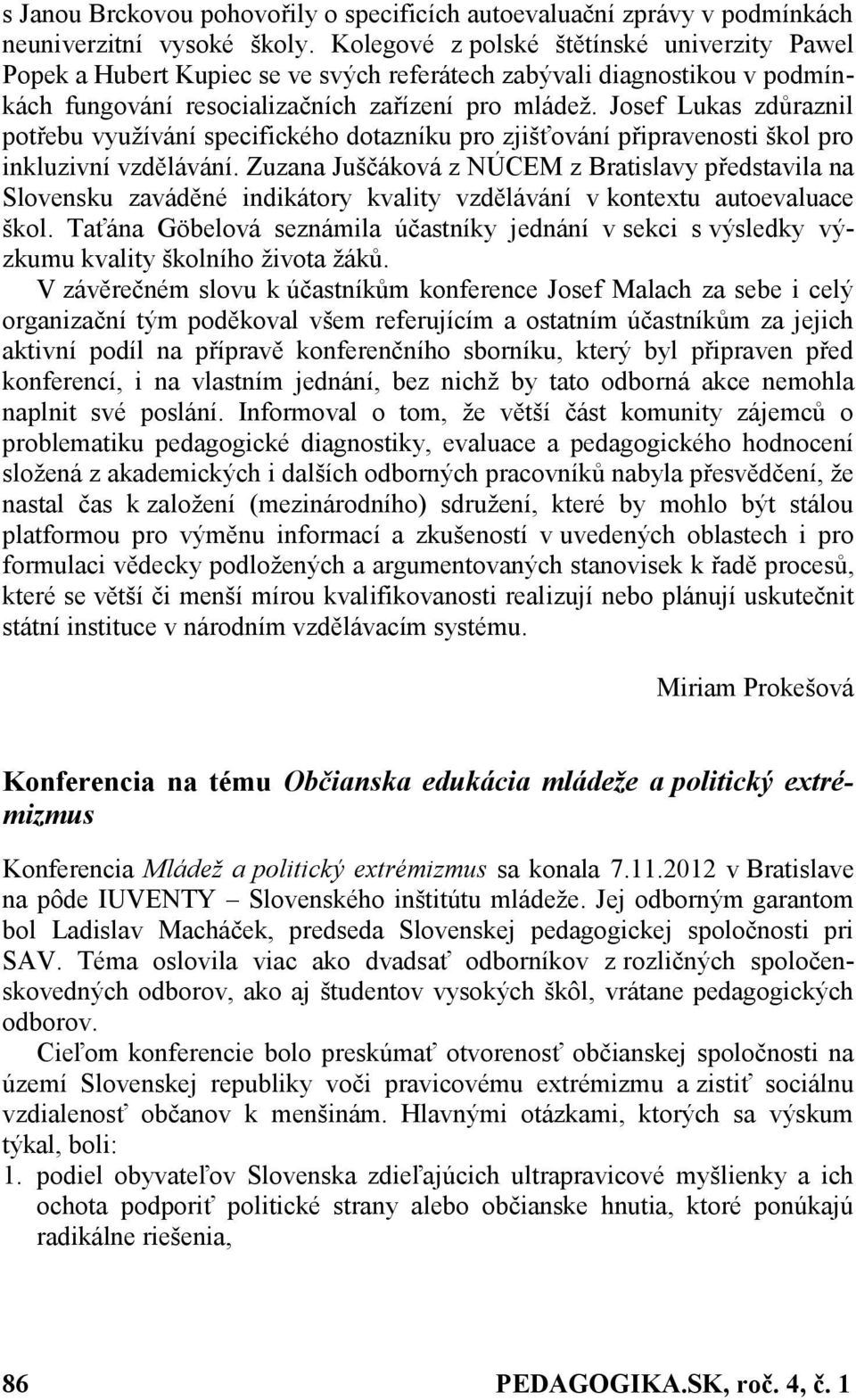 Josef Lukas zdůraznil potřebu využívání specifického dotazníku pro zjišťování připravenosti škol pro inkluzivní vzdělávání.