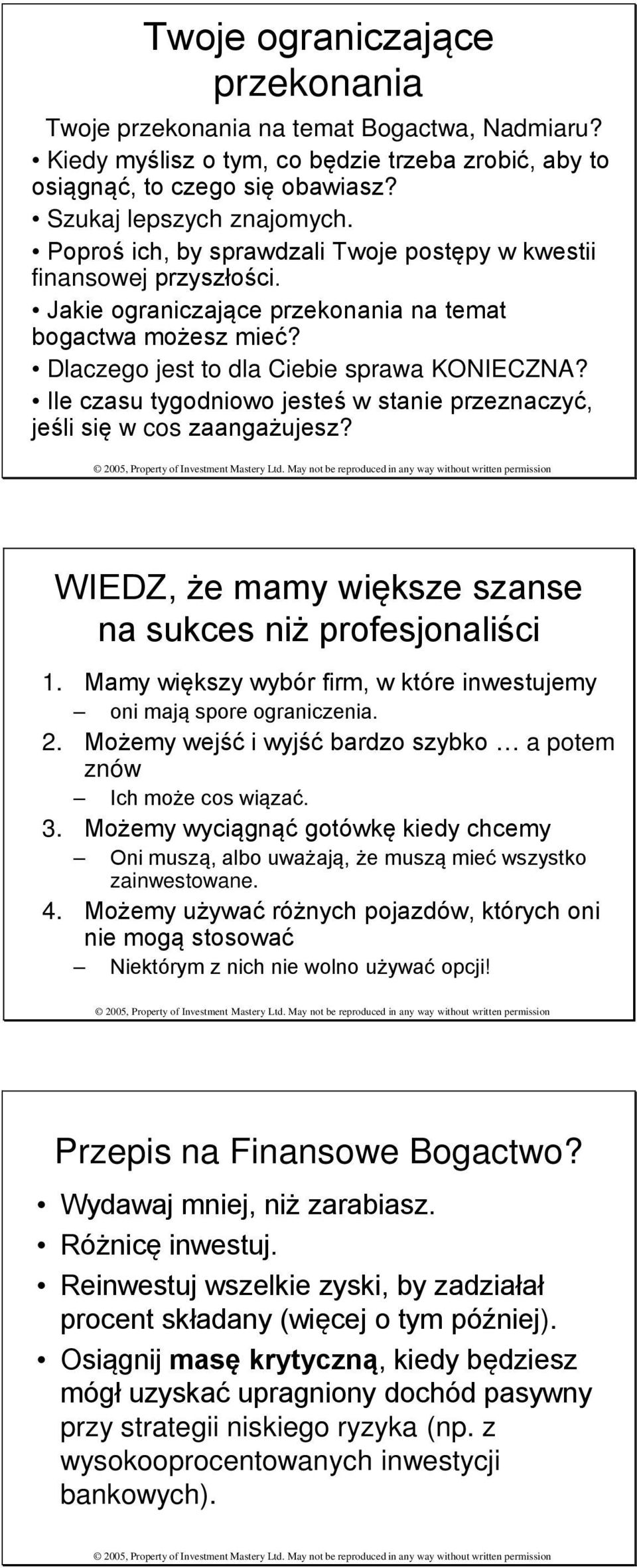 Ile czasu tygodniowo jesteś w stanie przeznaczyć, jeśli się w cos zaangażujesz? WIEDZ, że mamy większe szanse na sukces niż profesjonaliści 1.