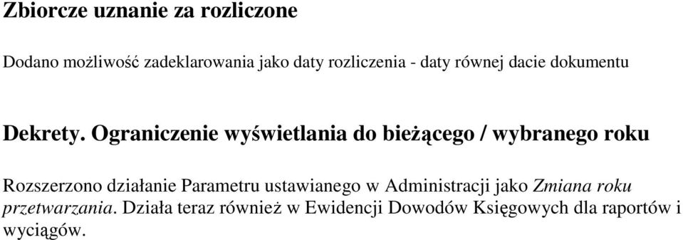 Ograniczenie wywietlania do biecego / wybranego roku Rozszerzono działanie Parametru