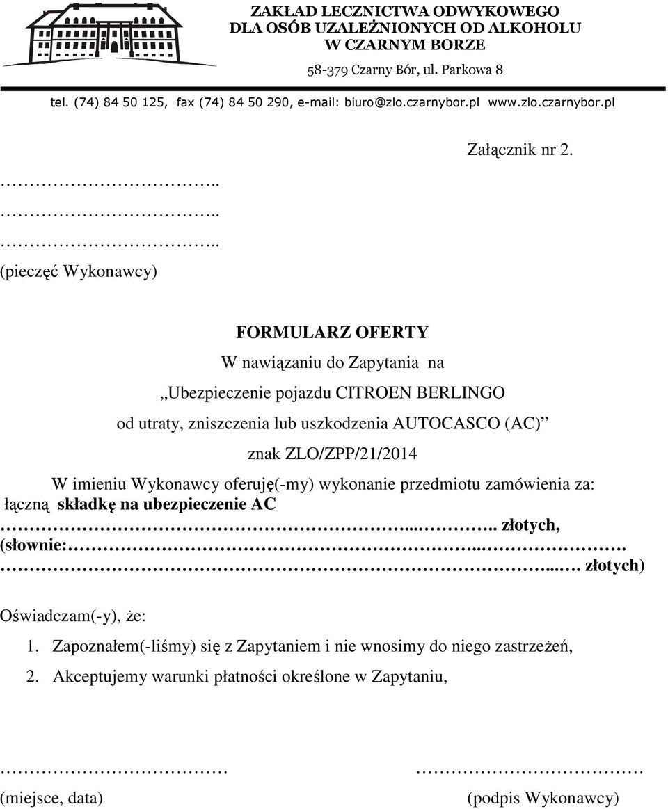 AUTOCASCO (AC) znak ZLO/ZPP/21/2014 W imieniu Wykonawcy oferuję(-my) wykonanie przedmiotu zamówienia za: łączną składkę na