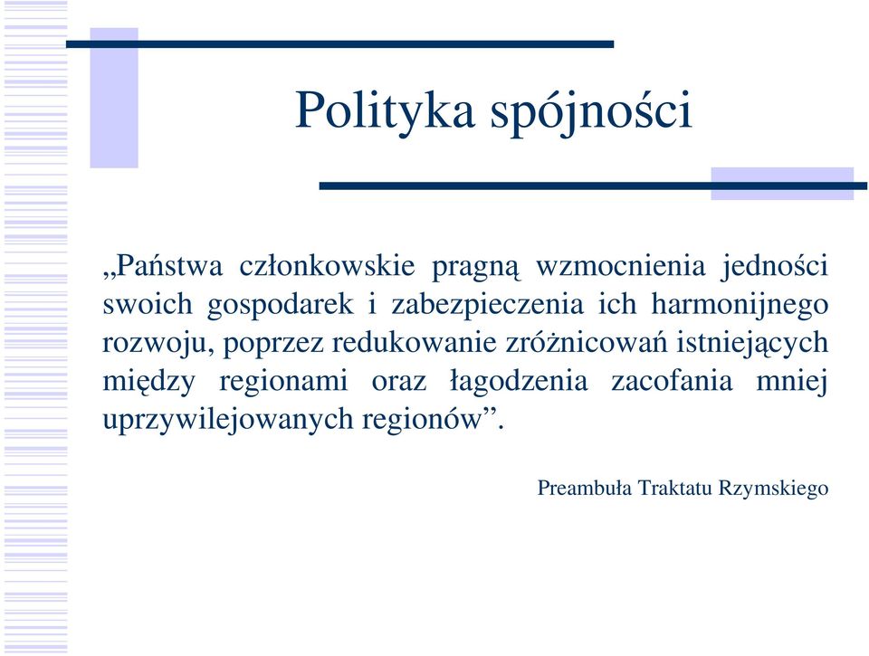 redukowanie zróŝnicowań istniejących między regionami oraz łagodzenia