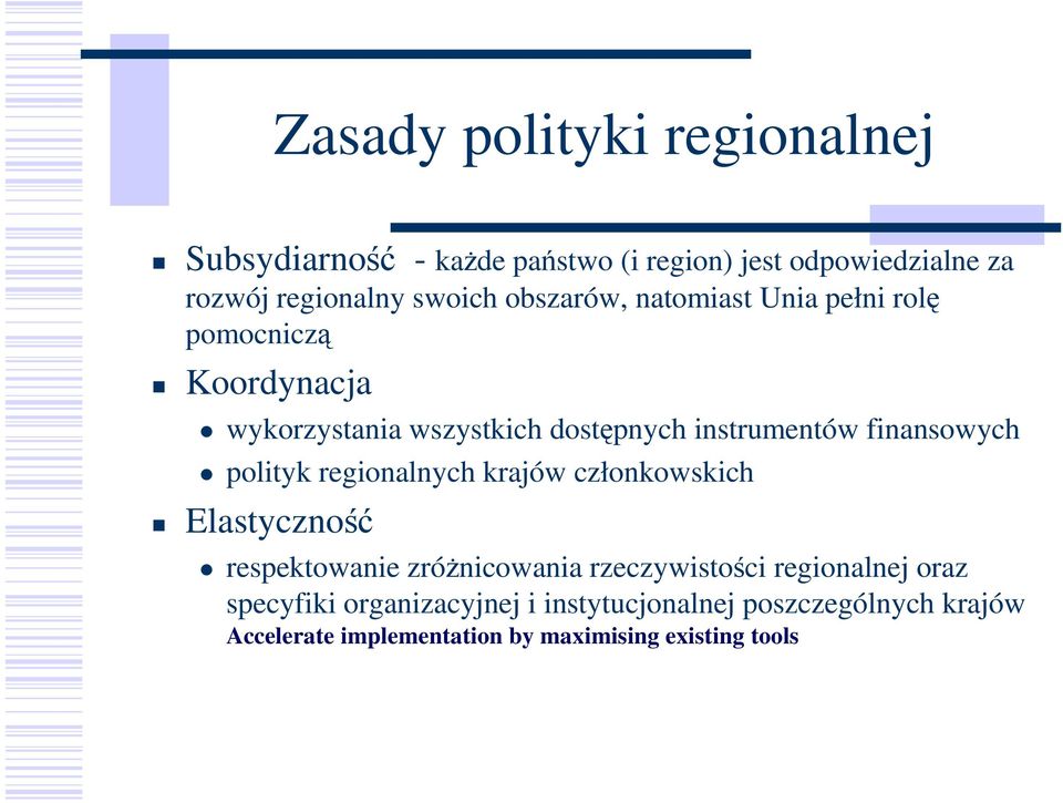 finansowych polityk regionalnych krajów członkowskich Elastyczność respektowanie zróŝnicowania rzeczywistości