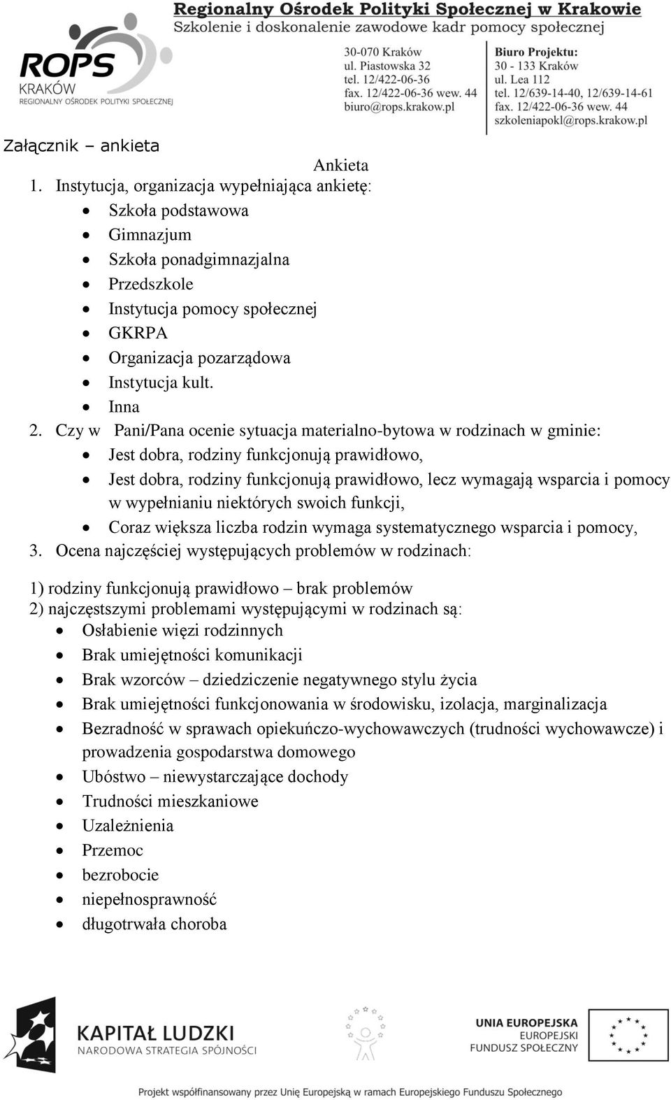 Czy w Pani/Pana ocenie sytuacja materialno-bytowa w rodzinach w gminie: Jest dobra, rodziny funkcjonują prawidłowo, Jest dobra, rodziny funkcjonują prawidłowo, lecz wymagają wsparcia i pomocy w