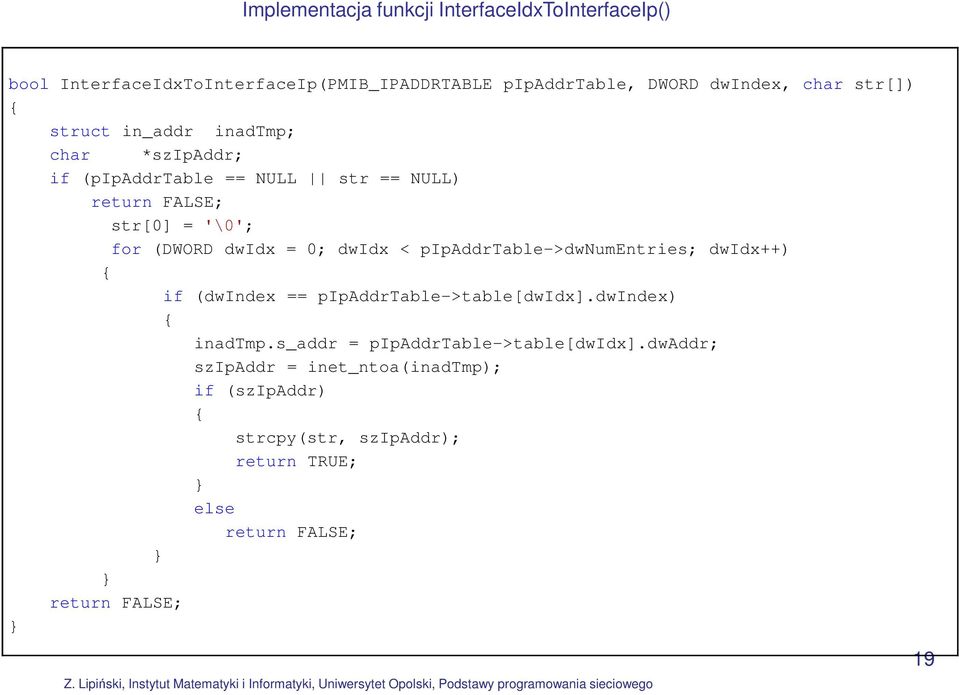 0; dwidx < pipaddrtable->dwnumentries; dwidx++) if (dwindex == pipaddrtable->table[dwidx].dwindex) inadtmp.