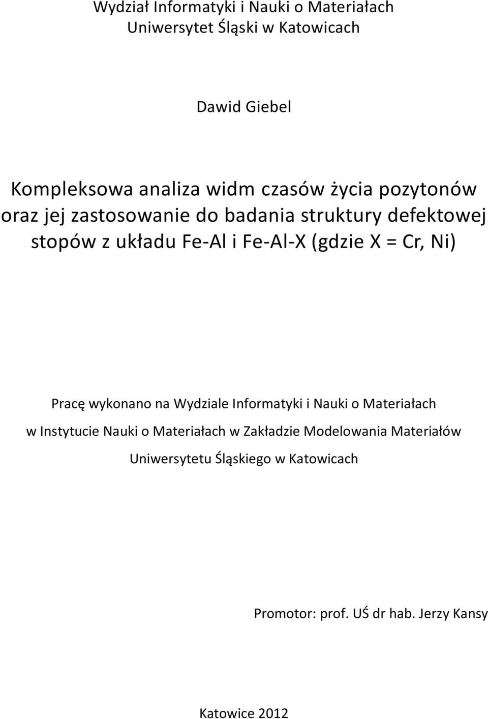 (gdzie X = Cr, Ni) Pracę wykonano na Wydziale Informatyki i Nauki o Materiałach w Instytucie Nauki o Materiałach w