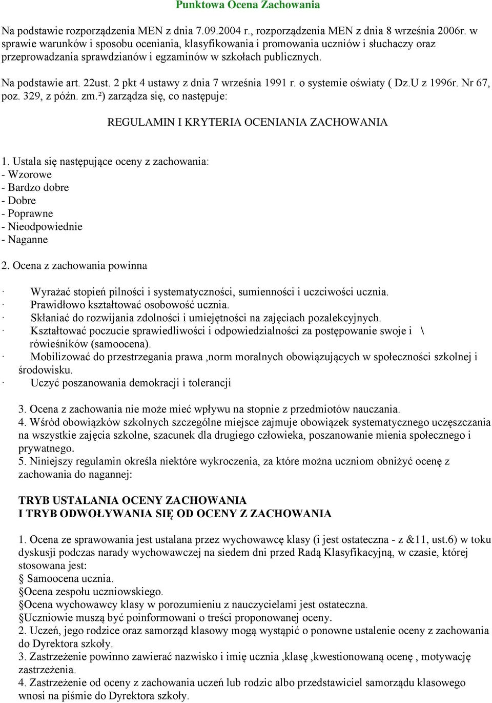 2 pkt 4 ustawy z dnia 7 września 1991 r. o systemie oświaty ( Dz.U z 1996r. Nr 67, poz. 329, z późn. zm.²) zarządza się, co następuje: REGULAMIN I KRYTERIA OCENIANIA ZACHOWANIA 1.